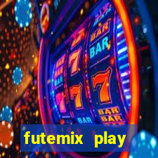 futemix play futebol ao vivo